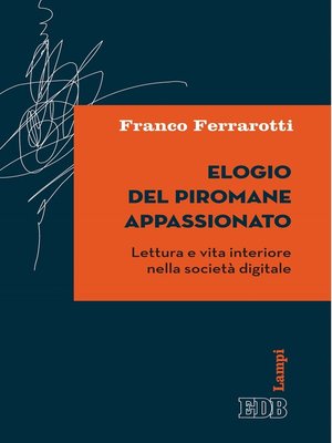 cover image of Elogio del piromane appassionato